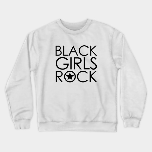 BLACK GIRLS ROCK - collector black edition Crewneck Sweatshirt by BACK TO THE 90´S
